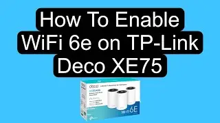 How to Enable WiFi 6e on TP-Link Deco XE75 | How to Turn On Wifi 6e on TP-Link Deco XE75