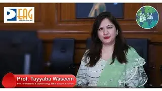 Prof Tayyaba Waseem (Obstetrics & Gynaecology SIMS, Lahore & DEAG Pakistan) and World Dengue Day