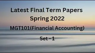 MGT101 ( Financial Accounting) Final Term Paper Spring 2022 - Set 1