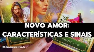 NOVO AMOR: características e sinais! Tarot 💘🔮✨
