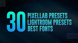 30 Pack | Lightroom Presets Pack | Pixellab Presets | Fonts Pack | Tej Gfx