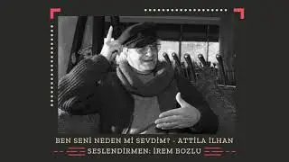 Ben Seni Neden mi Sevdim- Attila İlhan