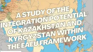 A Study of the Integration Potential of Kazakhstan and Kyrgyzstan within the EAEU Framework