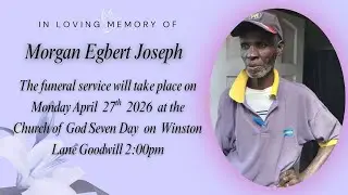 Funeral Service of  Morgan Egbert Joseph  