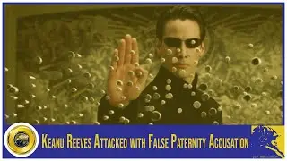 Keanu Reeves Attacked with False Paternity Accusation