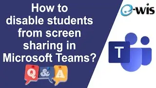 Disable Screen Sharing for Students in Microsoft Teams Q&A සිංහලෙන් | EWIS Classroom