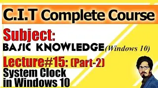 15 (Part2) System Clock | Basic Knowledge| Windows 10| Complete CIT Course in Urdu Hindi