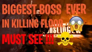 Killing Floor 2 (BIGGEST BOSS) 😨😱