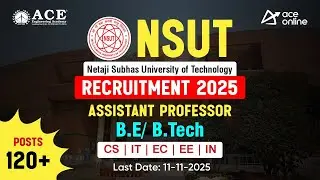 NSUT Recruitment 2025 | 120+ Vacancies for Assistant Professor | B.E/B.Tech (Freshers) | ACE Online
