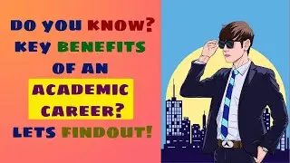 DO YOU KNOW? KEY BENEFITS OF AN ACADEMIC CAREER! | FIND OUT IN THIS VIDEO | FG|