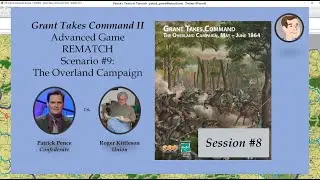 Grant Takes Command II - Scenario #9 - The Overland Campaign - REMATCH, Session 8