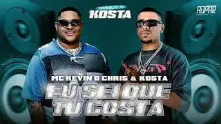 Kevin o Chris e KOSTA - Eu Sei que Tu Gosta (Áudio Oficial)