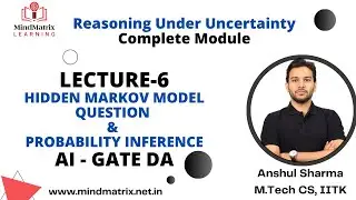 Hidden Markov Model Question & Probability Inference | Lec-6 AI | Anshul Sir | MindMatrix Learning