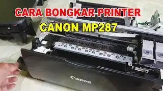 CARA BONGKAR PRINTER CANON MP287