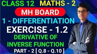 Exercise - 1.2 | Part - 2 [ Q.8 - Q.10 ] | Derivative of inverse function | MH Board | Class - 12 |