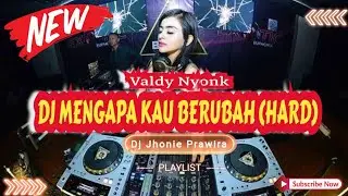 DJ MENGAPA KAU BERUBAH (HARD) - VALDY NYONK‼️SOUND VIRAL TIKTOK 2024‼️VERSION FUNKOT