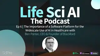 Ep 6 | The Importance of a Software Platform for the Widescale Use of AI in Healthcare