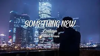 Zendaya - Something New ft. Chris Brown (Lyrics)