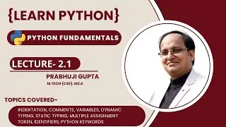 Understanding Python Basics: Indentation, Variables, Static & Dynamic Typing, Keywords and more!