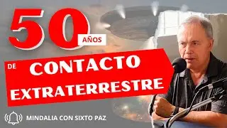 50 AÑOS DE CONTACTO EXTRATERRESTRE, con Sixto Paz