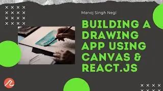 Building a drawing app using Canvas & ReactJS | Manoj Singh Negi | Recraft Relic