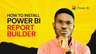 Part 3: How to install Power BI report builder