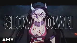 Slow Down「AMV」|  Demon Slayer