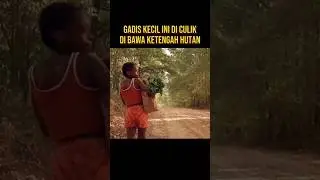 LITTLE GIRL KIDNAPPED INTO THE MIDDLE OF THE FOREST 