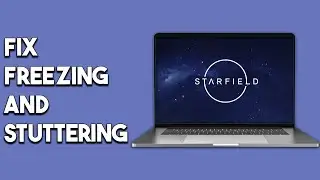 How To Fix Freezing And Stuttering Issues Starfield