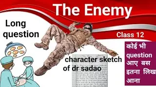 The Enemy long question class 12 / character sketch of dr sadao