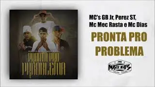 MC's GB Jr, Perez ST, Mc Mec Rasta e Mc Dias - Pronta Pro Problema ( MASTER BEATS )