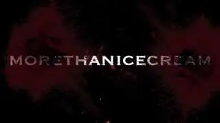 New morethanicecream's Intro