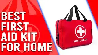 Best First Aid Kit for Home - A Detailed List (Our Best-Ranked Choices)