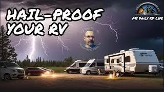 RV Hail and Thunderstorm - How to stay safe. -
