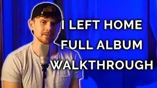 I Left Home Full Album Walkthrough