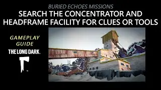 Buried Echoes: SEARCH THE CONCENTRATOR AND HEADFRAME FACILITY FOR CLUES OR TOOLS, The Long Dark