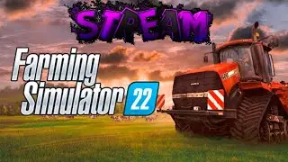 🔴 Стрим 🔴 Farming Simulator 22 | Фермы много не бывает а мы просто рабы | #3
