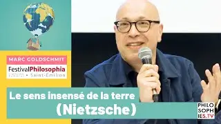 Marc Goldschmit - Le sens insensé de la terre (Nietzsche)
