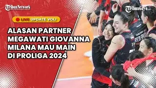 🔴LIVE ALASAN PARTNER MEGAWATI GIOVANNA MILANA MAU MAIN DI PROLIGA 2024