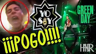 POGEANDO EN YO SOY CON GREEN DAY (BILLIE JOE)