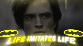 🥀Life Imitates Life - The Batman | Robert Pattinson[EDIT]