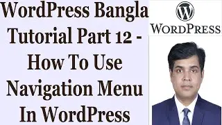 WordPress Bangla Tutorial Part 12 - How To Use Navigation Menu In WordPress