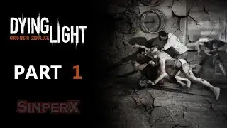 Dying Light Part 1