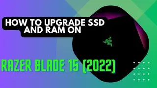 How to Upgrade SSD and RAM on Razer Blade 15 2022
