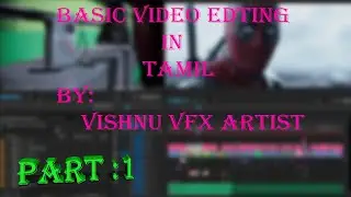 BASIC VIDEO EDITING CLASS PART :1/IN TAMIL/BY VISHNU VFX ARTIST