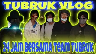 VLOG TUBRUK‼️REFRESHING 24 JAM BERSAMA TEAM TUBRUK - DINGINNYA GACORR❗