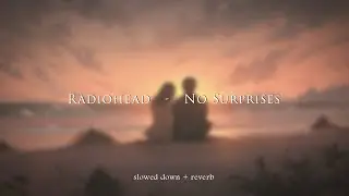 Radiohead - No Surprises {slowed + reverb}