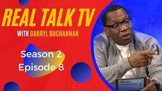 Real Talk TV (Season 2, Episode 8)