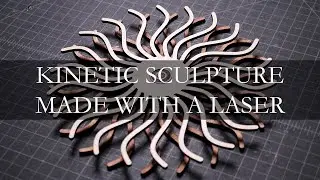 Making a Kinetic Sculpture with a Laser Cutter