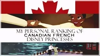 My Personal Ranking ~ Quebec Disney Princesses (20/46 languages)